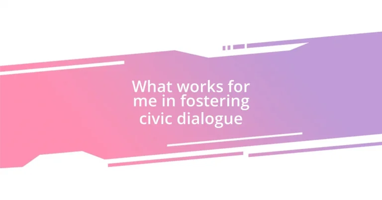 What works for me in fostering civic dialogue