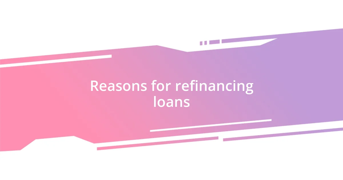 Reasons for refinancing loans